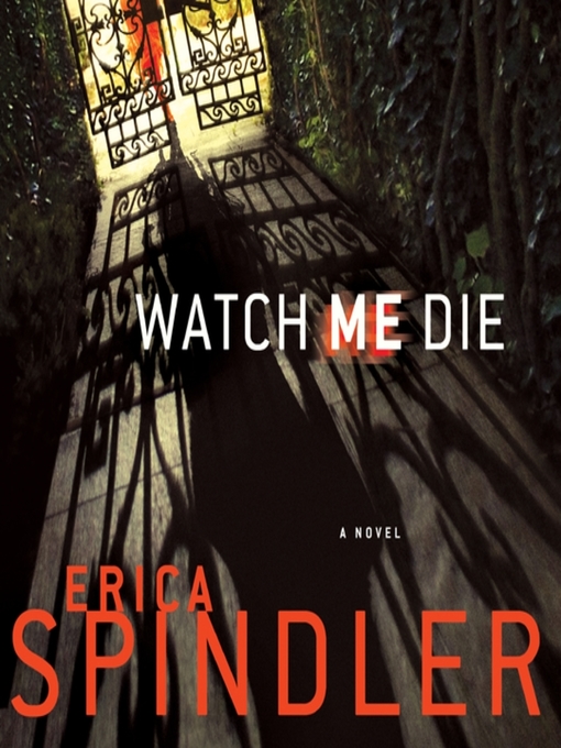 Title details for Watch Me Die by Erica Spindler - Available